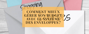 Comment mieux gérer son budget avec le système des enveloppes ?